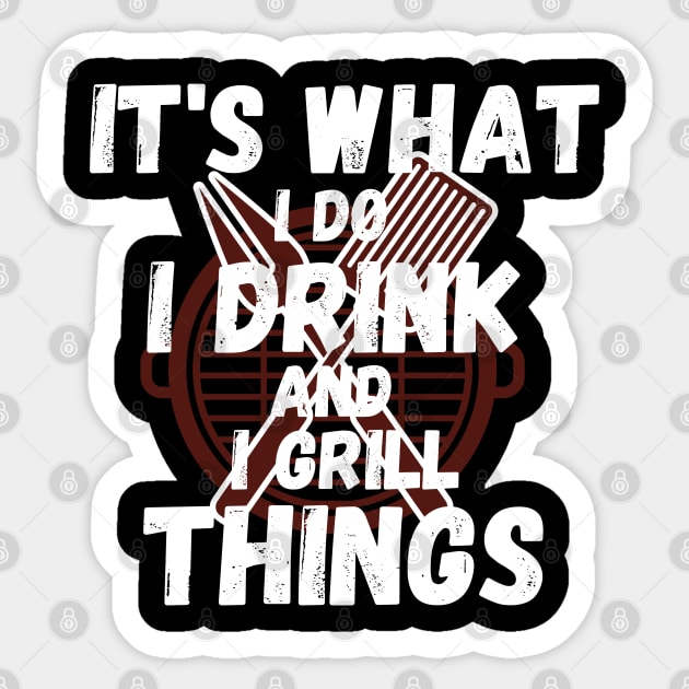 I Drink And I Grill Things Sticker by maxdax